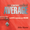An Enemy Called Average: The Keys for Unlocking Your Dreams