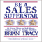 Be a Sales Superstar: 21 Great Ways to Sell More, Faster, Easier in Tough Markets