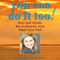 You Can Do It Too!: Find Self Worth, Be Authentic and Heal Your Past