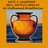 Miti e leggende dell'antica Grecia [Myths and Legends of Ancient Greece]: da