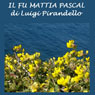 Il fu Mattia Pascal [The Late Mattia Pascal]
