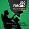Ugo Foscolo vita e opere. Ripassa con il Prof.