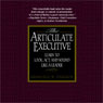 The Articulate Executive: Learn to Look, Act, and Sound Like a Leader