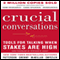 Crucial Conversations: Tools for Talking When Stakes Are High, Second Edition