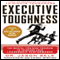 Executive Toughness: The Mental-Training Program to Increase Your Leadership Performance