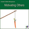 Motivating Others: A Guide to Better Management