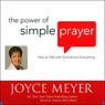 The Power of Simple Prayer: How to Talk with God about Everything