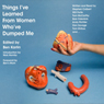Things I've Learned from Women Who've Dumped Me