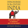 Doing Business in 21st-Century India: How to Profit Today in Tomorrow's Most Exciting Market