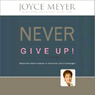 Never Give Up!: Relentless Determination to Overcome Life's Challenges