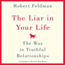 The Liar in Your Life: The Way to Truthful Relationships