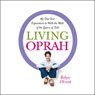 Living Oprah: My One-Year Experiment to Live as TV's Most Influential Guru Advises