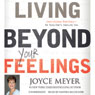 Living Beyond Your Feelings: Controlling Emotions So They Don't Control You