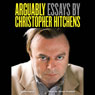 Arguably: Essays by Christopher Hitchens