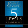 The 5 Levels of Leadership: Proven Steps to Maximize Your Potential