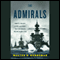 The Admirals: Nimitz, Halsey, Leahy, and King - The Five-Star Admirals Who Won the War at Sea