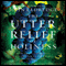 The Utter Relief of Holiness: How God's Goodness Frees Us from Everything That Plagues Us