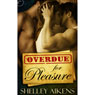 Overdue for Pleasure