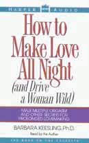 How to Make Love All Night (and Drive a Woman Wild)