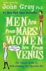 Men Are from Mars, Women Are from Venus: The Classic Guide to Understanding the Opposite Sex