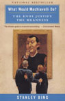 What Would Machiavelli Do?: The Ends Justify the Meanness