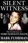 Silent Witness: The Untold Story of Terri Schiavo's Death