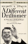A Different Drummer: My Thirty Years with Ronald Reagan