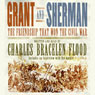 Grant and Sherman: The Friendship That Won the Civil War