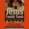 The Jesus Family Tomb: The Discovery and Evidence That Could Change History