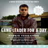 Gang Leader for a Day: A Rogue Sociologist Takes to the Streets
