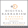Digital Barbarism: A Writer's Manifesto