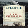 Atlantic: Great Sea Battles, Heroic Discoveries, Titanic Storms,and a Vast Ocean of a Million Stories