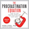 The Procrastination Equation: How to Stop Putting Things Off and Start Getting Stuff Done