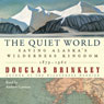 The Quiet World: Saving Alaska's Wilderness Kingdom, 1879-1960