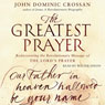 The Greatest Prayer: Rediscovering the Revolutionary Message