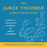 The James Thurber Audio Collection: Fables and Selected Stories by James Thurber