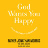 God Wants You Happy: From Self-Help to God's Help