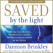 Saved by the Light: The True Story of a Man Who Died Twice and the Profound Revelations He Received