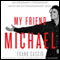 My Friend Michael: An Ordinary Friendship with an Extraordinary Man