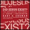 Did Jesus Exist?: The Historical Argument for Jesus of Nazareth