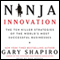 Ninja Innovation: The Killer Strategies of Successful Businesses