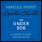 The Under Dog: A Hercule Poirot Short Story