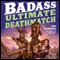 Badass: Ultimate Deathmatch: Skull-Crushing True Stories of the Most Hardcore Duels, Showdowns, Fistfights, Last Stands, and Military Engagements of All Time