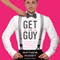 Get the Guy: Learn Secrets of the Male Mind to Find the Man You Want and the Love You Deserve