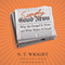 Simply Good News: Why the Gospel Is News and What Makes It Good