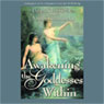 Awakening the Goddess Within