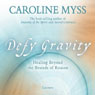 Defy Gravity: Healing Beyond the Bounds of Reason