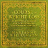 A Course in Weight Loss: 21 Spiritual Lessons for Surrendering Your Weight Forever