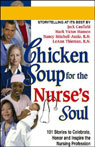 Chicken Soup for the Nurse's Soul: Stories to Celebrate, Honor, and Inspire the Nursing Profession