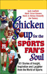 Chicken Soup for the Sports Fan's Soul: Stories of Insight, Inspiration, and Laughter